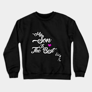 my son is the best Crewneck Sweatshirt